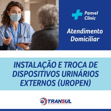 INSTALAÇÃO E TROCA DE DISPOSITIVOS URINÁRIOS EXTERNOS UROPEN - TRANSUL
